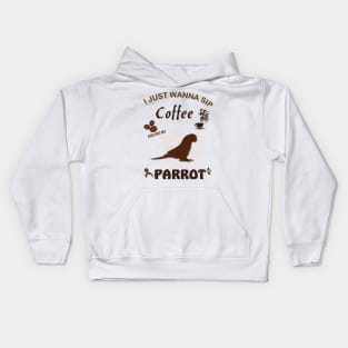 i just wanna sip coffee and pet my parrot Kids Hoodie